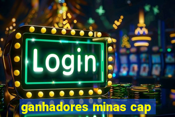 ganhadores minas cap